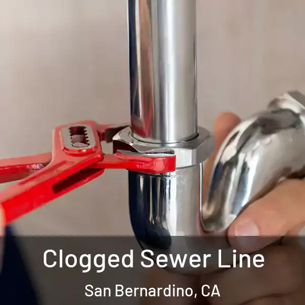  Clogged Sewer Line San Bernardino, CA