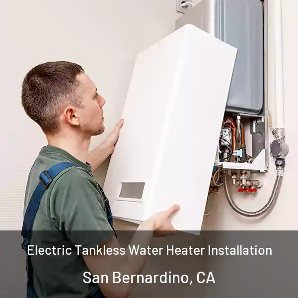  Electric Tankless Water Heater Installation San Bernardino, CA