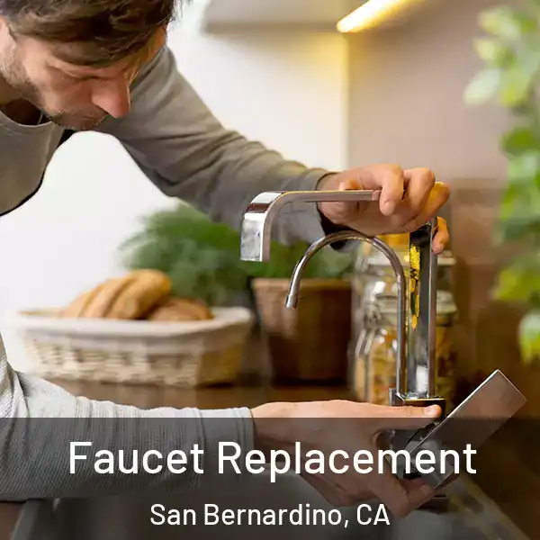 Faucet Replacement San Bernardino, CA
