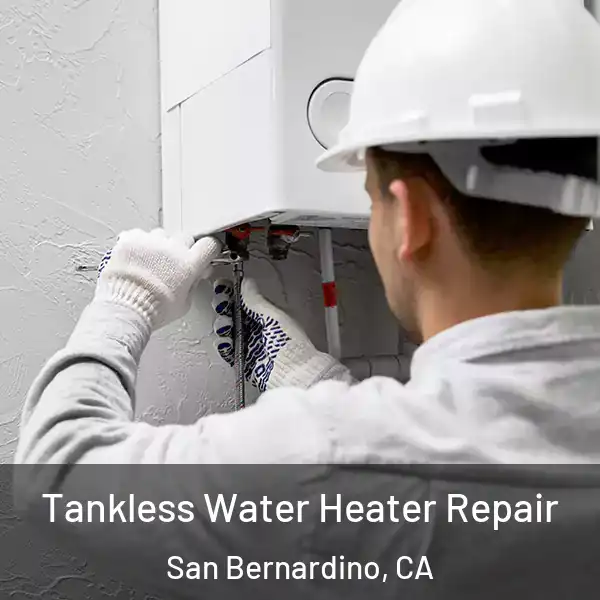  Tankless Water Heater Repair San Bernardino, CA