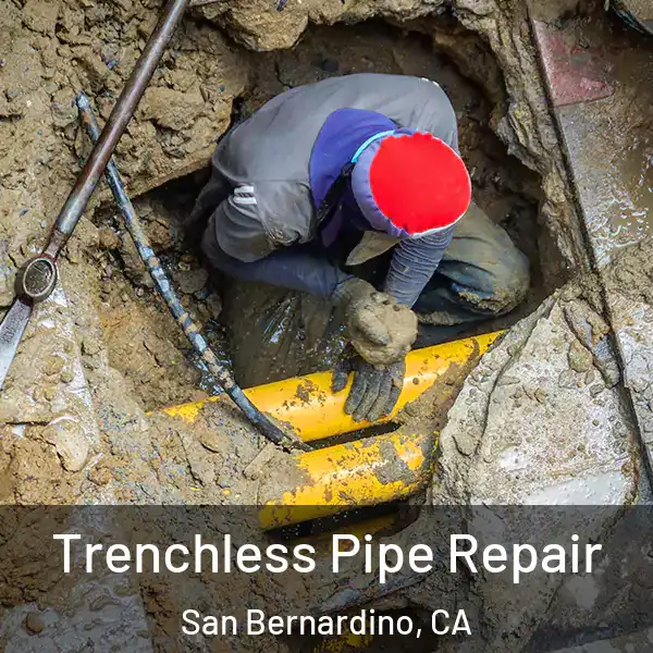  Trenchless Pipe Repair San Bernardino, CA