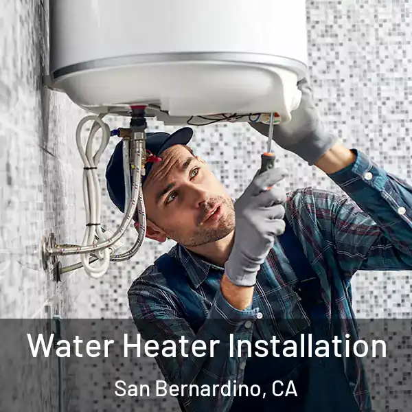  Water Heater Installation San Bernardino, CA